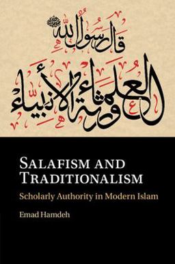 Salafism and Traditionalism Scholarly Authority in Modern Islam  9781108706902 Front Cover