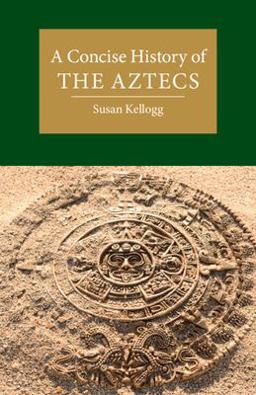 Concise History of the Aztecs  9781108712941 Front Cover