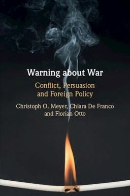 Warning about War Conflict, Persuasion and Foreign Policy  9781108713931 Front Cover