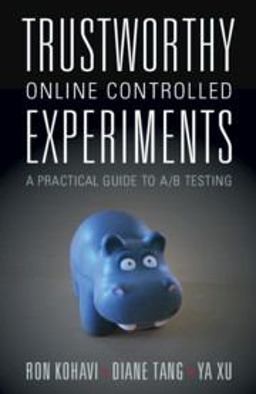 Trustworthy Online Controlled Experiments A Practical Guide to a/B Testing  9781108724265 Front Cover