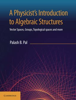 A Physicist's Introduction to Algebraic Structures:  9781108729116 Front Cover
