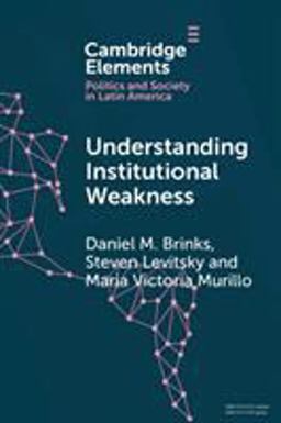 Understanding Institutional Weakness Power and Design in Latin American Institutions  9781108738880 Front Cover