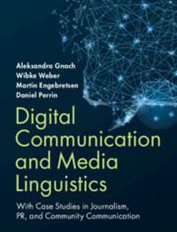 Digital Communication and Media Linguistics With Case Studies in Journalism, PR, and Community Communication  9781108748278 Front Cover
