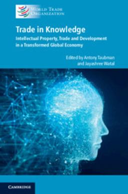 Trade in Knowledge Intellectual Property, Trade and Development in a Transformed Global Economy  9781108748476 Front Cover