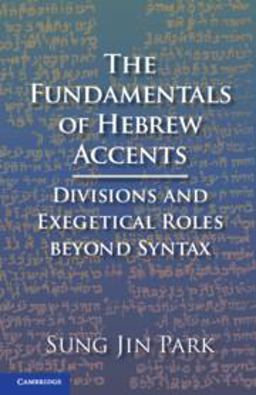 Fundamentals of Hebrew Accents Divisions and Exegetical Roles Beyond Syntax  9781108790987 Front Cover