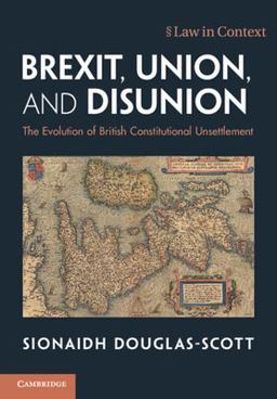 Brexit, Union, and Disunion The Evolution of British Constitutional Unsettlement  9781108795340 Front Cover