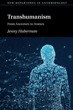 Transhumanism From Ancestors to Avatars  9781108798976 Front Cover