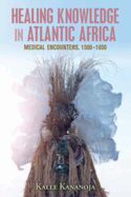 Healing Knowledge in Atlantic Africa Medical Encounters, 1500-1850  9781108811781 Front Cover