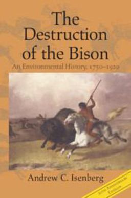 Destruction of the Bison An Environmental History, 1750-1920 2nd 9781108816724 Front Cover