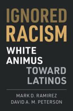 Ignored Racism White Animus Toward Latinos  9781108817943 Front Cover
