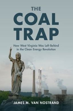 Coal Trap How West Virginia Was Left Behind in the Clean Energy Revolution  9781108822152 Front Cover