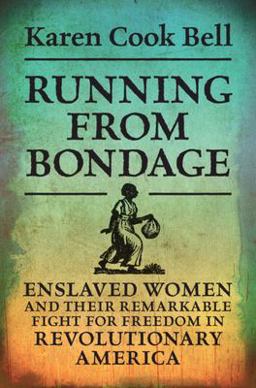 Running from Bondage Enslaved Women and Their Remarkable Fight for Freedom in Revolutionary America  9781108831543 Front Cover