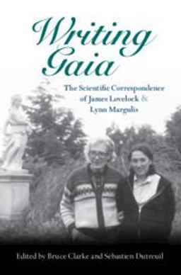 Writing Gaia: the Scientific Correspondence of James Lovelock and Lynn Margulis  9781108833097 Front Cover