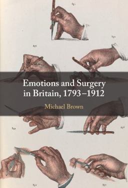 Emotions and Surgery in Britain, 1793-1912 Emotions and Surgery in Britain, 1793-1912