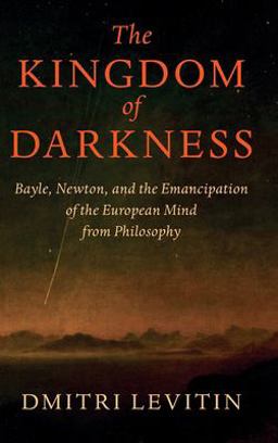 Kingdom of Darkness: Volume 1 Pierre Bayle, Isaac Newton, and the Making of Modernity  9781108837002 Front Cover