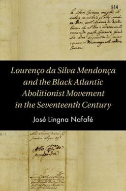 Lourenï¿½o Da Silva Mendonï¿½a and the Black Atlantic Abolitionist Movement in the Seventeenth Century  9781108838238 Front Cover
