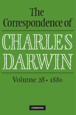 The Correspondence of Charles Darwin: Volume 28 1880 The Correspondence of Charles Darwin: Volume 28 1880