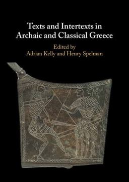 Texts and Intertexts in Archaic and Classical Greece Texts and Intertexts in Archaic and Classical Greece