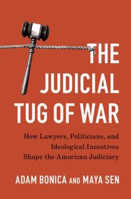 Judicial Tug of War How Lawyers, Politicians, and Ideological Incentives Shape the American Judiciary  9781108841368 Front Cover