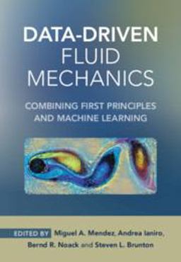 Data-Driven Fluid Mechanics Combining First Principles and Machine Learning  9781108842143 Front Cover