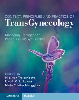 Context, Principles and Practice of TransGynecology Managing Transgender Patients in Obgyn Practice  9781108842310 Front Cover