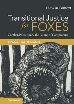 Transitional Justice for Foxes Conflict, Pluralism and the Politics of Compromise  9781108844222 Front Cover