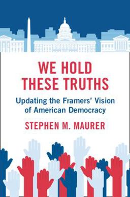 We Hold These Truths Updating the Framers' Vision of American Democracy  9781108845700 Front Cover