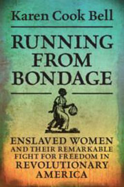 Running from Bondage Enslaved Women and Their Remarkable Fight for Freedom in Revolutionary America  9781108926720 Front Cover