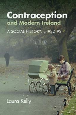 Contraception and Modern Ireland A Social History, C.1922-92  9781108969772 Front Cover