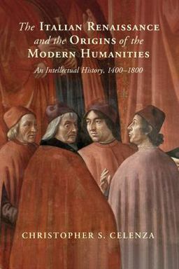 Italian Renaissance and the Origins of the Modern Humanities An Intellectual History, 1400-1800  9781108970419 Front Cover