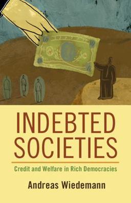 Indebted Societies Credit and Welfare in Rich Democracies  9781108971584 Front Cover