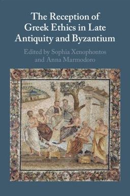 Reception of Greek Ethics in Late Antiquity and Byzantium  9781108986595 Front Cover