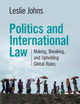 Politics and International Law Making, Breaking, and Upholding Global Rules  9781108986656 Front Cover