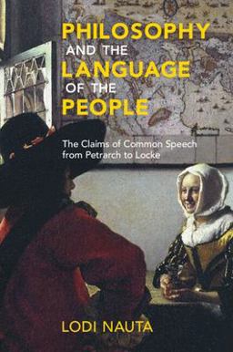 Philosophy and the Language of the People The Claims of Common Speech from Petrarch to Locke  9781108994118 Front Cover