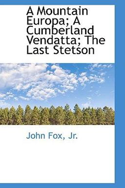 A Mountain Europa; a Cumberland Vendatta; the Last Stetson A Mountain Europa; a Cumberland Vendatta; the Last Stetson