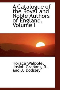A Catalogue of the Royal and Noble Authors of England