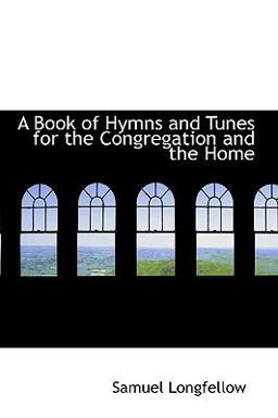 A Book of Hymns and Tunes for the Congregation and the Home