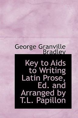 Key to Aids to Writing Latin Prose, Ed and Arranged by T L Papillon