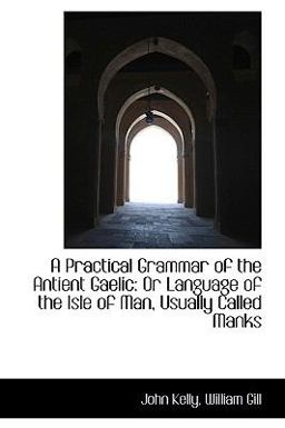 A Practical Grammar of the Antient Gaelic
