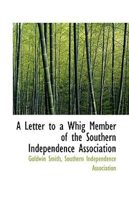A Letter to a Whig Member of the Southern Independence Association