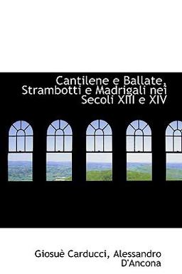 Cantilene E Ballate, Strambotti E Madrigali Nei Secoli Xiii E Xiv