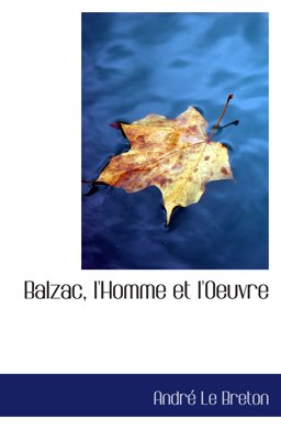 Balzac, l'Homme et L'Oeuvre