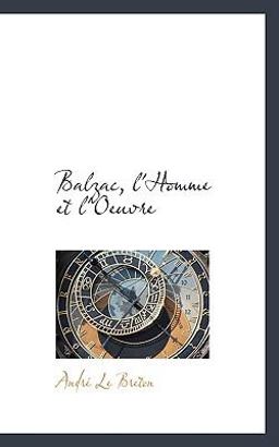 Balzac, L'Homme et L'Oeuvre