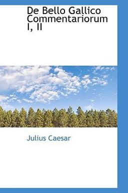 De Bello Gallico Commentariorum I, II