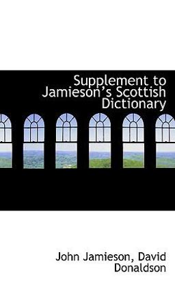 Supplement to Jamiesons Scottish Dictionary