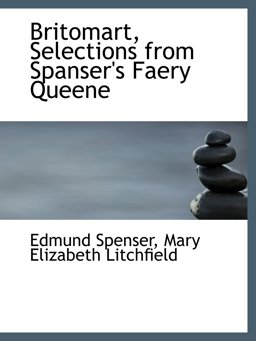 Britomart, Selections from Spanser's Faery Queene Britomart, Selections from Spanser's Faery Queene