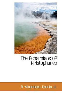 The Acharnians of Aristophanes