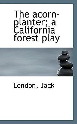 The Acorn-Planter; a California Forest Play