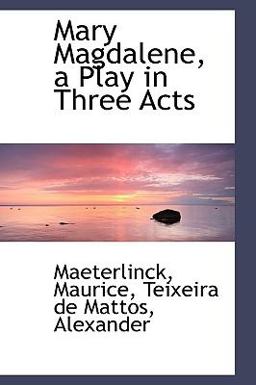 Mary Magdalene, a Play in Three Acts