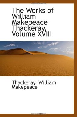 The Works of William Makepeace Thackeray, Volume XVIII